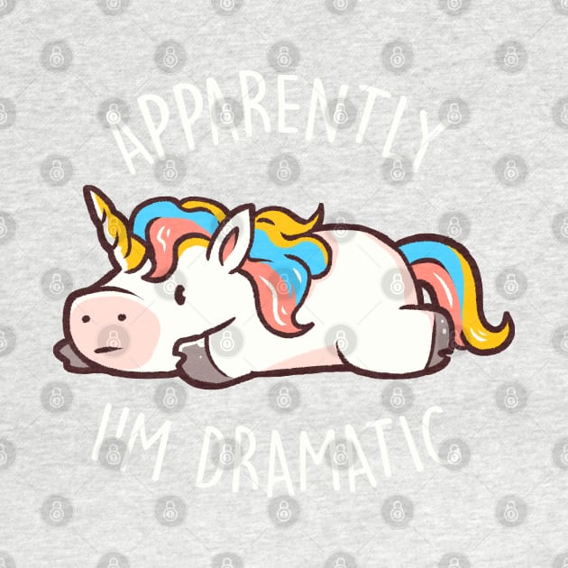 Apparently I'm Dramatic - Cute Funny Unicorn Gift by eduely